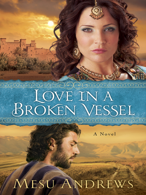 Title details for Love in a Broken Vessel by Mesu Andrews - Wait list